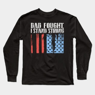 Dad Fought, I Stand Strong Long Sleeve T-Shirt